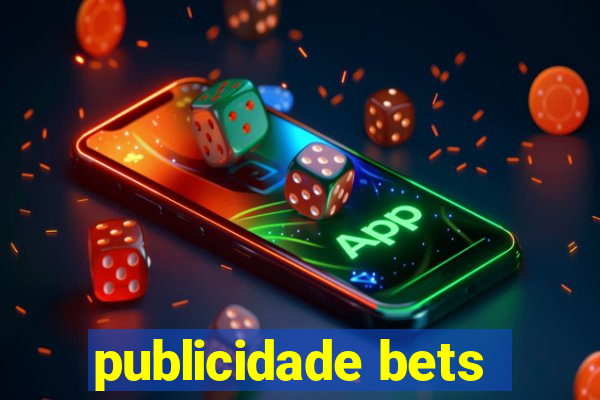 publicidade bets